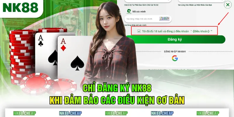 Chỉ đăng ký NK88 khi đảm bảo các điều kiện cơ bản